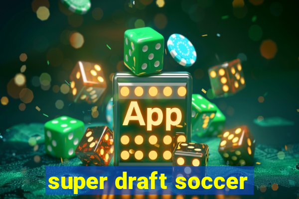 super draft soccer